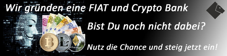 Wir gründen eine FIAT und Crypto Bank!